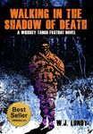 Walking In The Shadow Of Death : A Whiskey Tango Foxtrot Novel: Book 4