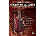 The Greatest Modern Metal Guitar: 24 Of the Best Guitar Songs from Your Favorite Artists (Authentic Guitar Tab Edition)