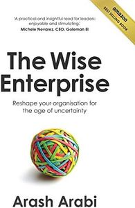 The Wise Enterprise: Reshape your organisation for the age of uncertainty