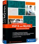 PHP 8 und MySQL: Das umfassende Handbuch zu PHP 8. Dynamische Webseiten, von den Grundlagen bis zur fortgeschrittenen PHP-Programmierung