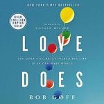 Love Does: Discover a Secretly Incredible Life in an Ordinary World