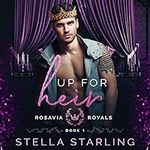 Up for Heir: Rosavia Royals, Book 1