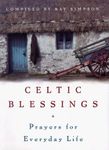 Celtic Blessings: Prayers for Every