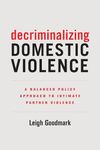 Decriminalizing Domestic Violence: A Balanced Policy Approach to Intimate Partner Violence: 7