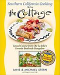 Southern California Cooking from the Cottage: Casual Cuisine from Old La Jolla's Favorite Beachside Bungalow (Roadfood Cookbooks)