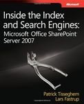 Inside the Index and Search Engines: Microsoft Office SharePoint Server 2007