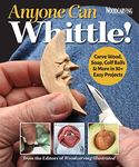 Anyone Can Whittle! Carve Wood, Soap, Golf Balls & More in 30+ Easy Projects (Fox Chapel Publishing) Beginner-Friendly Whittling Guide - Full-Size Patterns for Step-by-Step Ornaments, Animals, & More