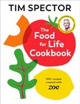 The Food For Life Cookbook: 100+ recipes created with ZOE from the #1 Sunday Times bestselling author and ITV Lorraine gut-health expert