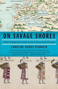 On Savage Shores: How Indigenous Americans Discovered Europe