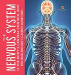 The Nervous System Is the Body's Central Control Unit | Body Organs Book Grade 4 | Children's Anatomy Books