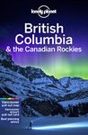 Lonely Planet British Columbia & the Canadian Rockies (Travel Guide)