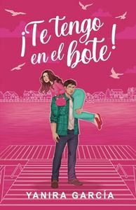 ¡Te tengo en el bote! (Comedia Romántica)