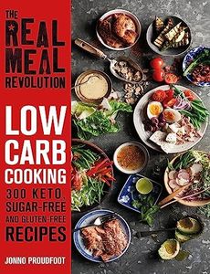 The Real Meal Revolution: Low Carb Cooking: 300 Keto, Sugar-Free and Gluten-Free Recipes