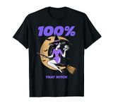 100% That Witch | 100% this witch T-Shirt