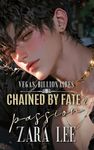 CHAINED BY FATE 2 - PASSION: Steamy Billionaire MM Romance (VEGAS BILLIONAIRES)