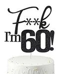 Fxxk I'm 60! Birthday Cake Toppers-Black Glitter, Sixty Cake Topper, 60 cake topper, 60th birthday decorations,60th Birthday Cake Topper, 60 Decorations for Cake, 60 Birthday Decorations