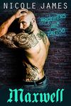 MAXWELL: A Forbidden Love, Opposites Attract, Soul Mates, Steamy Tattoo Romance (Brothers Ink Tattoo Series Book 2)