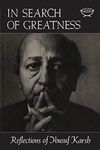 In Search of Greatness: Reflections of Yousuf Karsh