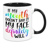 If My Mouth Doesn't Say It - Birthday Christmas Funny Present Novelty Unique Gift for Mum Dad Friend Sister Brother Grandparents Gift for Him Her Funny Secret Santa Quotes Coffee Mug (Rainbow)