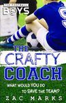 The Crafty Coach: A football book for boys aged 9-13 (The Football Boys)