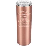 Coworker Leaving Gift Going Away Gift for Women Men Farewell Goodbye New Job Retirement Gifts 20oz Stainless Steel Skinny Tumbler Good Luck Find Better Coworkers Than Us Cup Present (Rose Gold)