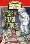 Ghosts Do Splash in Puddles (The Ba