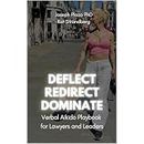 Deflect, Redirect, Dominate: The Verbal Aikido Playbook for Lawyers and Leaders