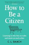 How to Be a Citizen: Six Lessons for a Brave New World