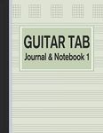 Guitar Tab Journal & Notebook 1: Tablature for Guitar Manuscript Green (Blank Music Paper)