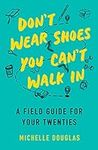 Don't Wear Shoes You Can't Walk In: