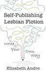 Self-Publishing Lesbian Fiction: Write Your Own Way