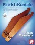 Finnish Kantele: Techniques, Exercises, Tunes and Arrangements for Five and Ten-String Kanteles