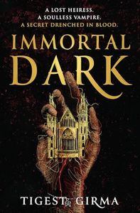 Immortal Dark Trilogy: Book 1: A lost heiress. A soulless vampire. A secret drenched in blood.