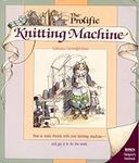 The Prolific Knitting Machine