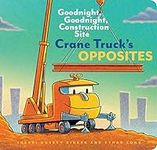Crane Truck's Opposites: Goodnight,