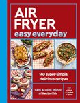 Air Fryer Easy Everyday: 140 super-simple, delicious recipes