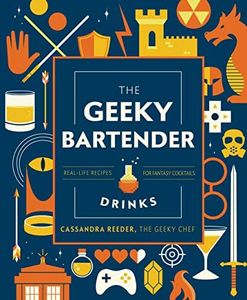 Geeky Bartender Drinks (Gift Edition): Real-Life Recipes for Fantasy Drinks