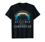 Never underestimate and old man with a campervan T-Shirt