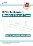 BTEC Tech Award in Health & Social Care: Exam Practice Workbook (CGP BTEC Tech Awards)