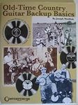 Old Time Country Guitar Backup Basics: Based on Commercial Recordings of the 1920s and Early 1930s