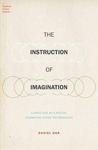 The Instruction of Imagination: Language as a Social Communication Technology (Foundations of Human Interaction)