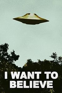 I Want to Believe UFO TV Show Poster 12x18 inch