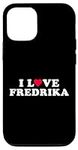 iPhone 14 I Love Fredrika Matching Girlfriend Boyfriend Fredrika Name Case