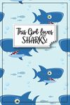 Shark Journal - Shark Gifts: This Girl Loves Sharks: Shark Notebook, shark gifts for women, shark gifts for girls, shark themed gifts, shark birthday gifts, shark gifts for kids, shark gifts for shark lovers, shark gift ideas, shark gift for women