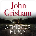 A Time for Mercy: Jake Brigance, Book 3