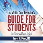 The White Coat Investor's Guide for