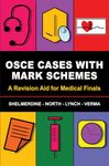 OSCE Cases with Mark Schemes: A Revision Aid for Medical Finals