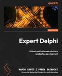 Expert Delphi - Second Edition: Robust and fast cross-platform application development