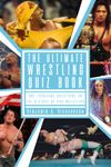 The Ultimate Wrestling Quiz Book: One Thousand Questions On The History Of Pro Wrestling