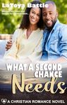 What A Second Chance Needs: A Christian Romance Novel (Faithful Needs Book 5)